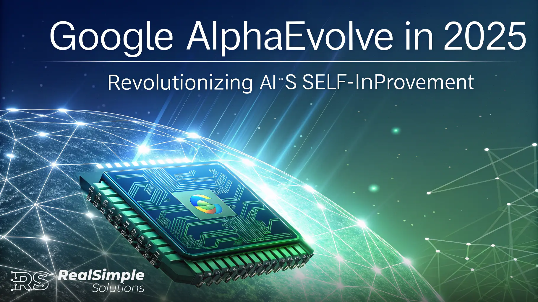 Google AlphaEvolve: Understanding Google's Revolutionary Self-Improving AI in 2025 - Real Simple Solutions